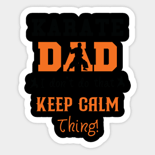 Karate Dad I Don't Do That Keep Calm Thing Sticker